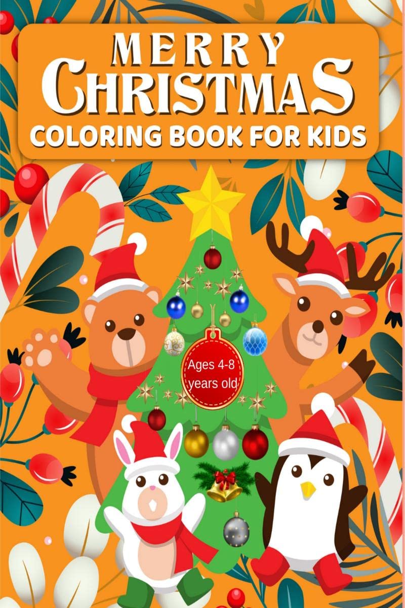 Merry Christmas Coloring Book For Kids Ages 48 years old : Xmas Holiday Designs to color for children ages 4  8 &Christmas col