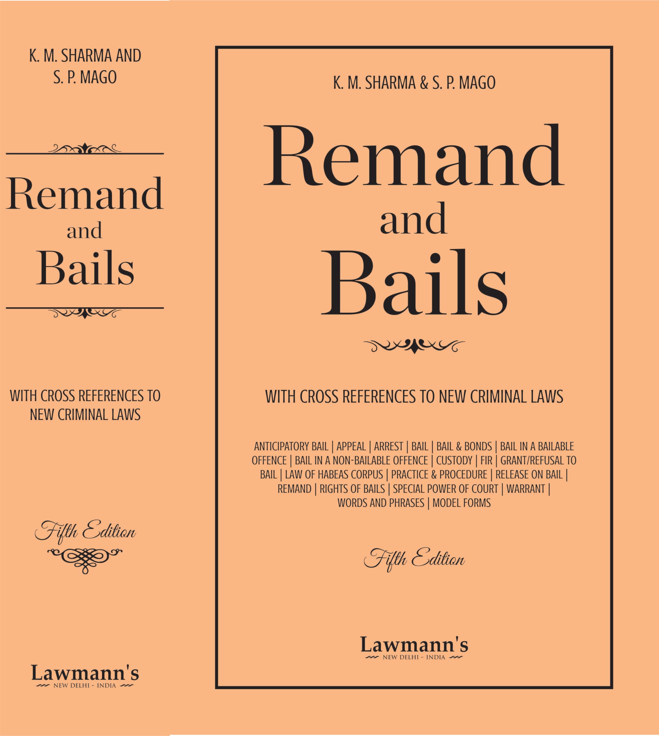 Remand and Bails | With Cross References to New Criminal Laws | Anticipatory Bail, Arrest, FIR, Custody, Bail Bonds, Habeas Corp