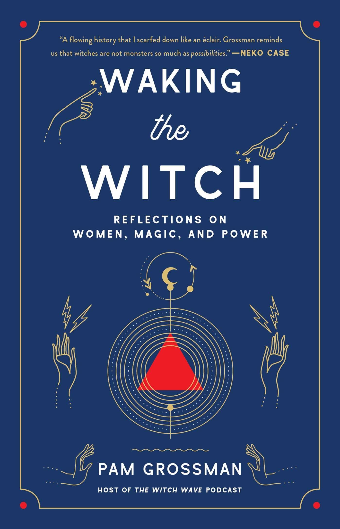 Waking the Witch: Reflections on Women, Magic, and Power (Witchcraft Bestseller)