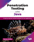 Penetration Testing With Java: A StepByStep Pen Testing Handbook For Java Applications
