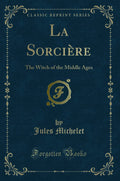 La Sorci Re: The Witch Of The Middle Ages (Classic Reprint)