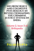 NEUROSCIENCE AND COGNITIVE PSYCHOLOGY IN REVOLUTIONAIZING THE CRIMINAL JUSTICE SYSTEM IN INDIA : Volume 2, Issue 3 of Brillopedi