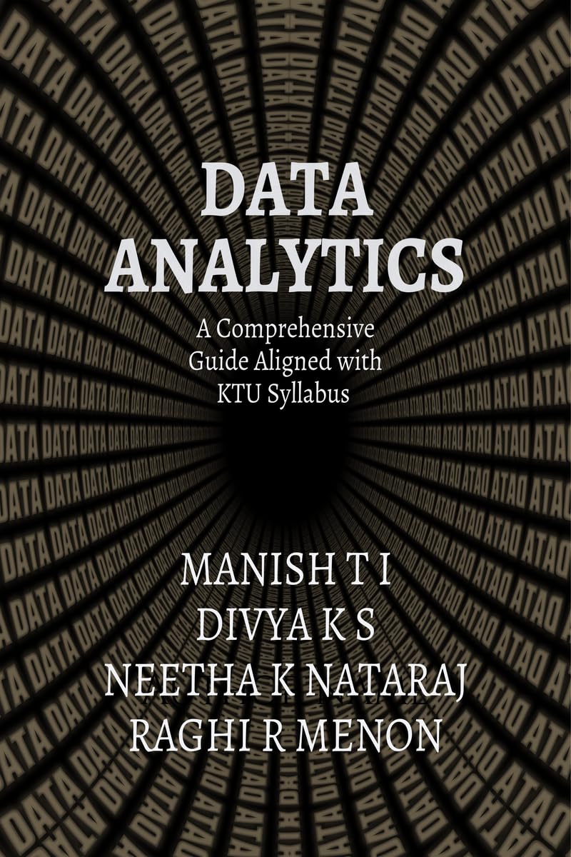 DATA ANALYTICS: A Comprehensive Guide Aligned with the KTU Syllabus