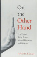 On The Other Hand  Left Hand, Right Brain, Mental Disorder, And History