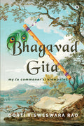 Bhagavad Gita  My (a Commoners Viewpoint)