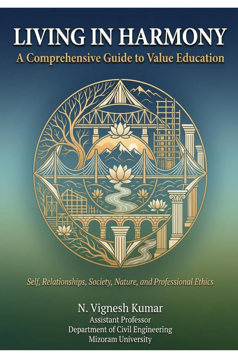 Living in Harmony: A Comprehensive Guide to Value Education Self, Relationships, Society, Nature, and Professional Ethics