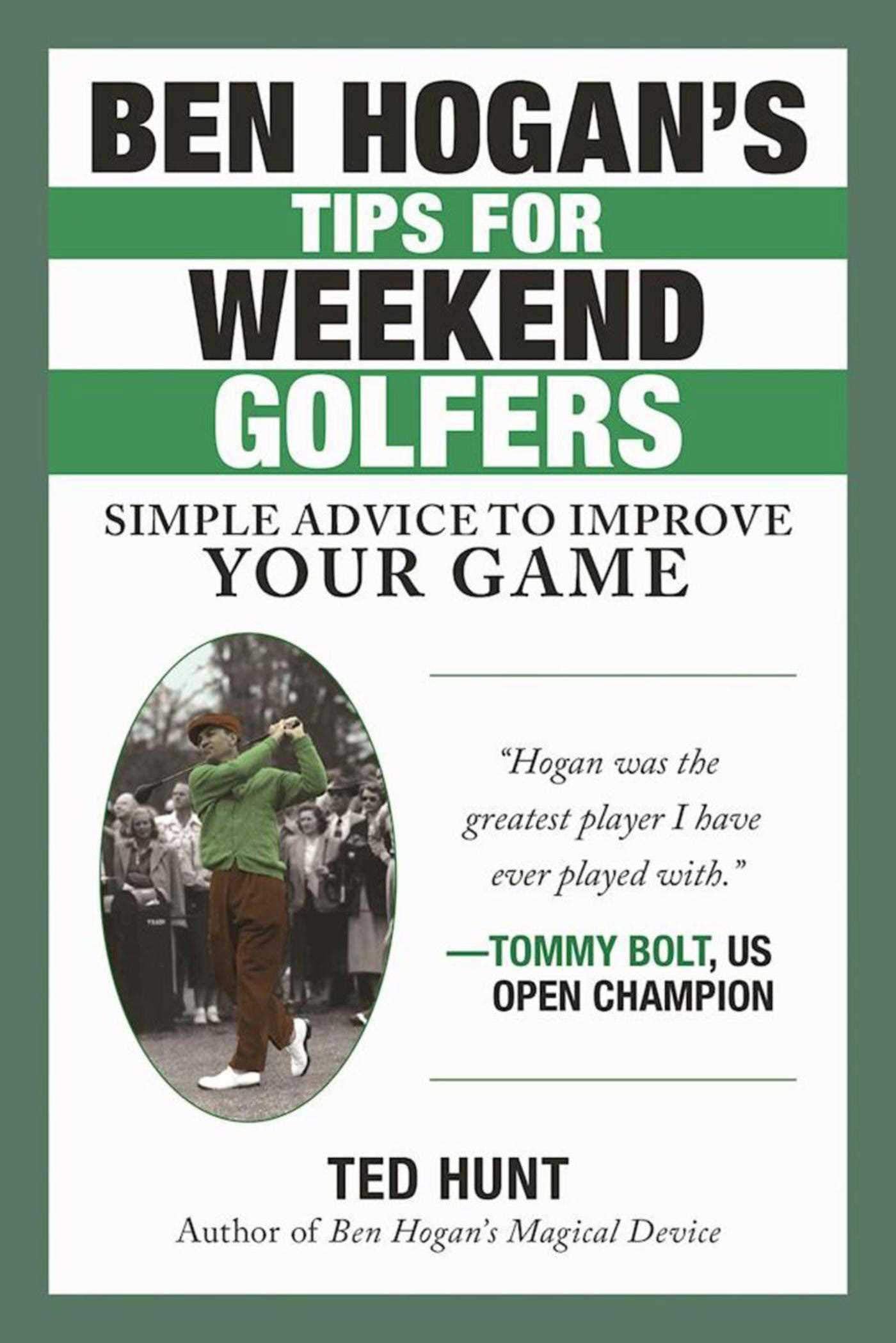 Ben Hogans Tips for Weekend Golfers: Simple Advice to Improve Your Game