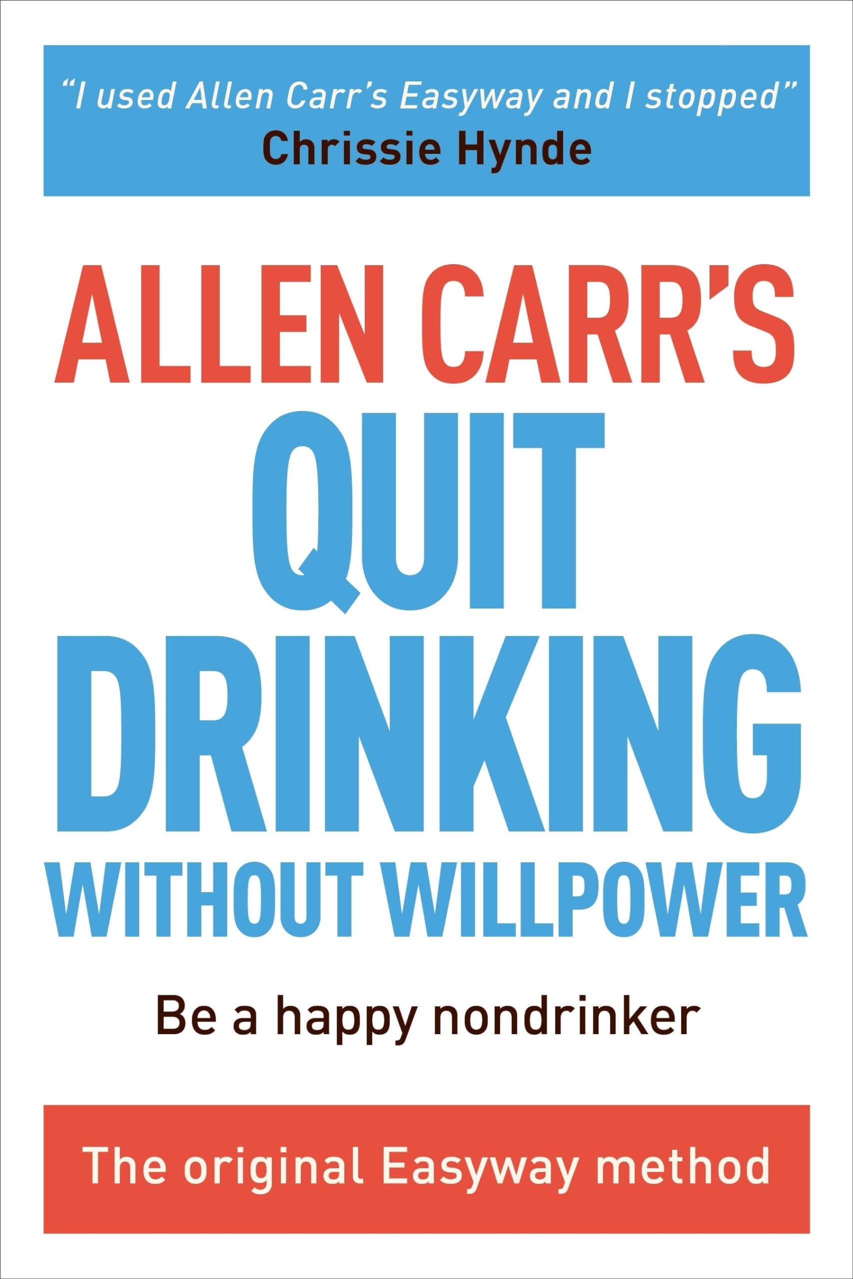 Allen Carrs Quit Drinking Without Willpower: Be a happy nondrinker (Allen Carrs Easyway, 2)