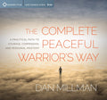 The Complete Peaceful Warriors Way: A Practical Path to Courage, Compassion, and Personal Mastery