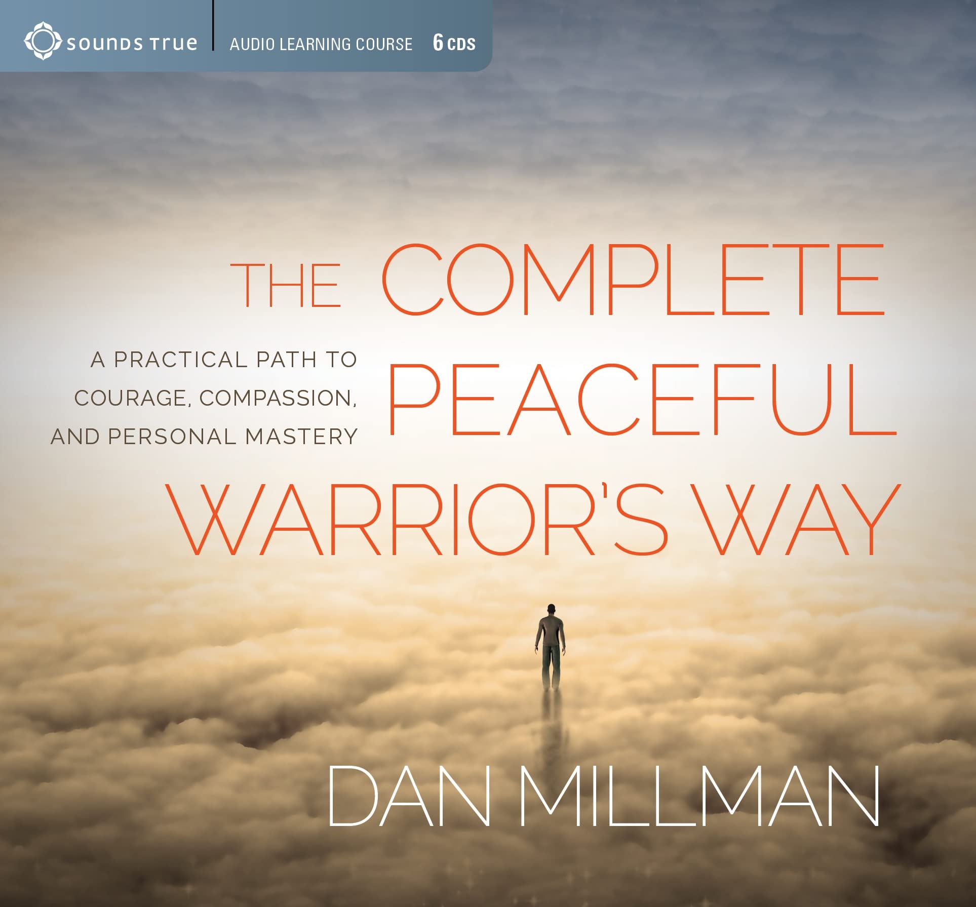 The Complete Peaceful Warriors Way: A Practical Path to Courage, Compassion, and Personal Mastery