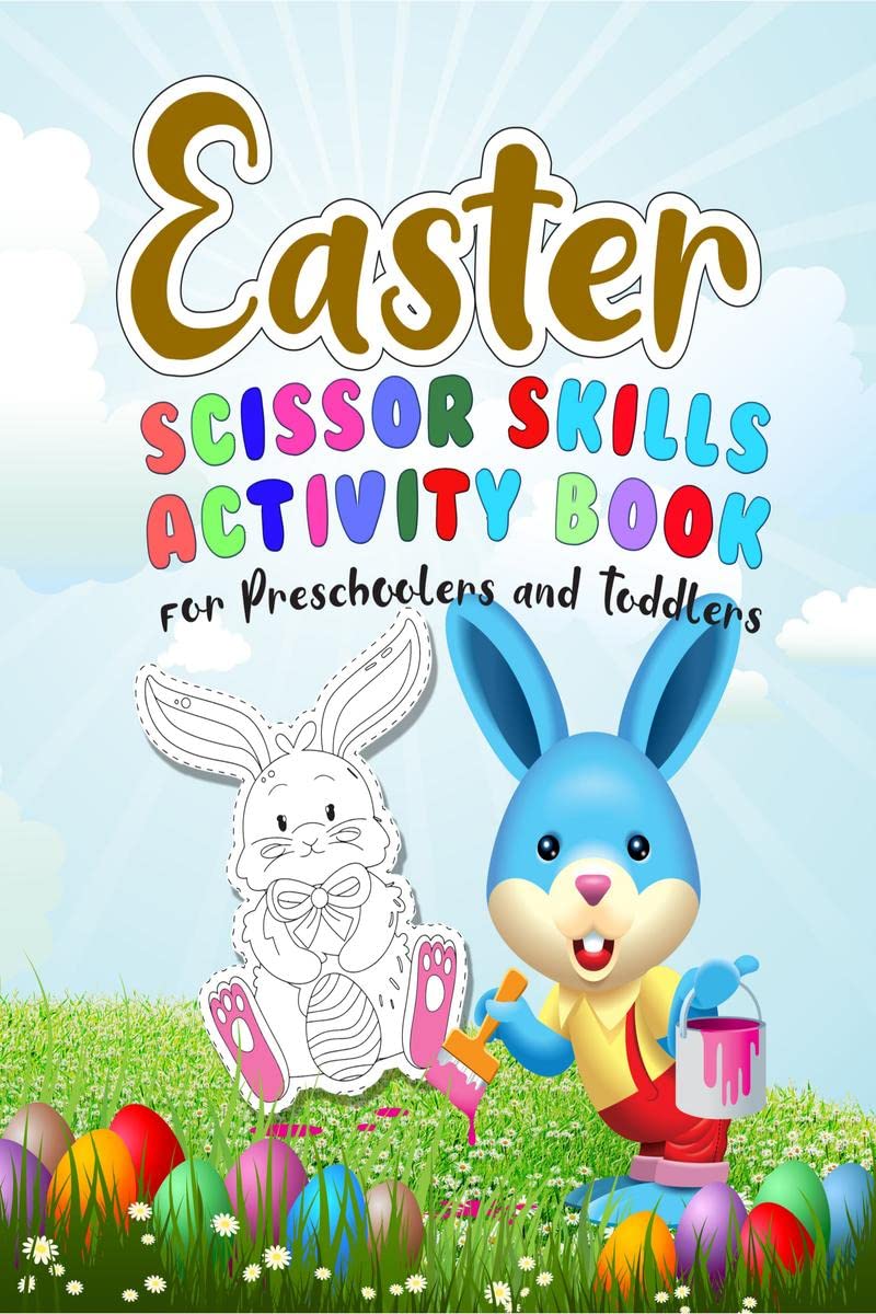 Easter Scissor Skills Activity Book for Preschoolers and Toddlers: Unique And HighQuality Images coloring and games for Kids, T