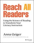 Reach All Readers: Using The Science Of Reading To Transform Your Literacy Instruction