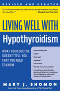 Living Well with Hypothyroidism: What Your Doctor Doesnt Tell You... That You Need to Know (Revised Edition)