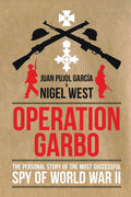 Operation Garbo: The Personal Story of the Most Successful Spy of World War II (Dialogue Espionage Classics)
