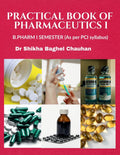 Practical Book of Pharmaceutics I : B.Pharm Semester I (As per latest syllabus prescribed by P.C.I )