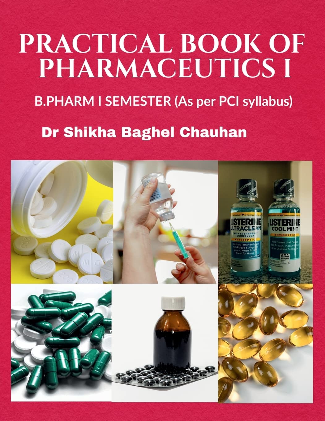 Practical Book of Pharmaceutics I : B.Pharm Semester I (As per latest syllabus prescribed by P.C.I )