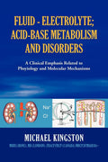 Fluid  Electrolyte; AcidBase Metabolism and Disorder: A Clinical Emphasis Related to Phsyiology and Molecular Mechanisms