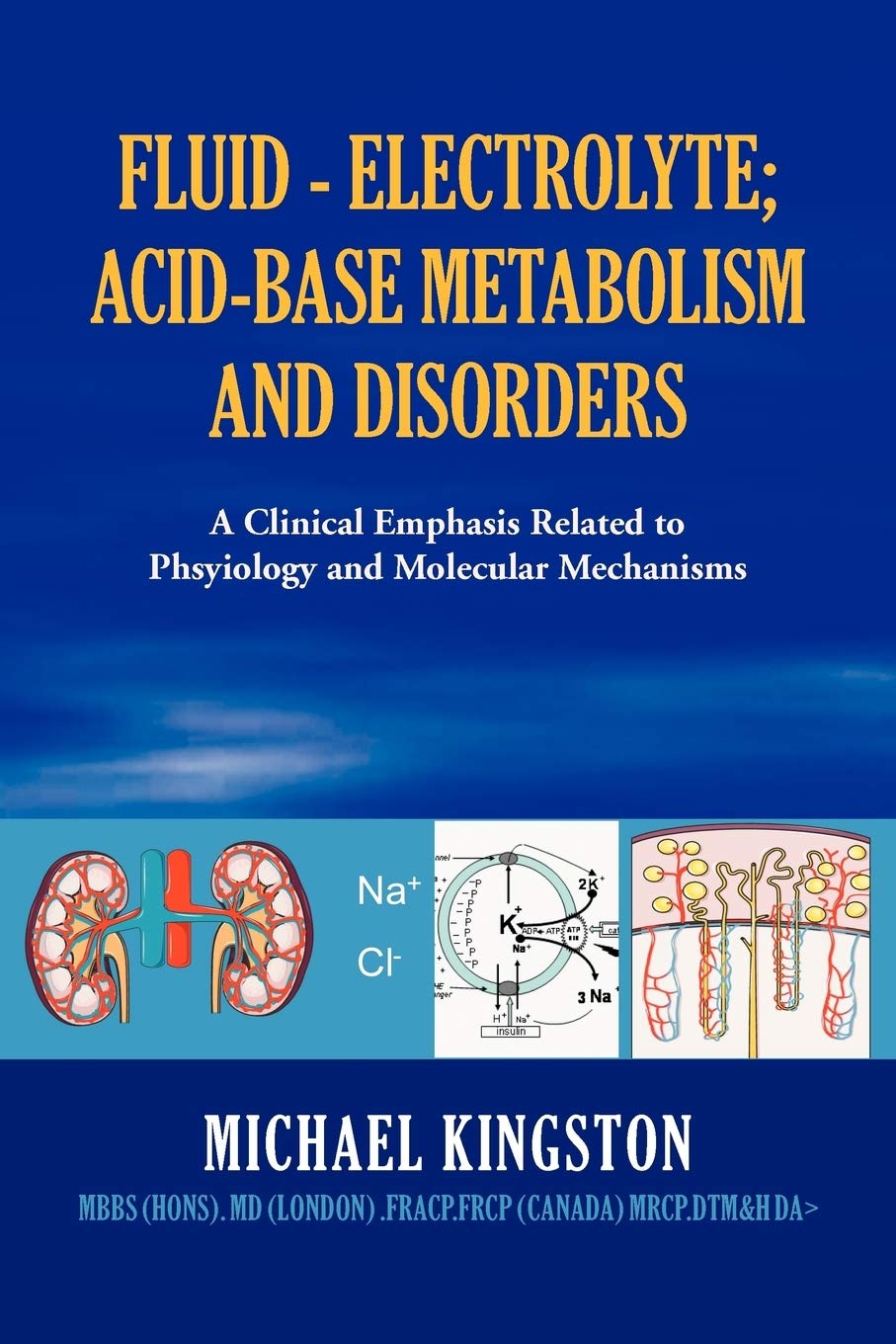 Fluid  Electrolyte; AcidBase Metabolism and Disorder: A Clinical Emphasis Related to Phsyiology and Molecular Mechanisms