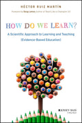 How Do We Learn?: A Scientific Approach to Learning and Teaching (EvidenceBased Education)