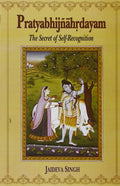 Pratyabhijnahrdayam: The Secret of SelfRecognition
