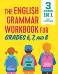 The English Grammar Workbook for Grades 6, 7, and 8: 125+ Simple Exercises to Improve Grammar, Punctuation, and Word Usage (Engl