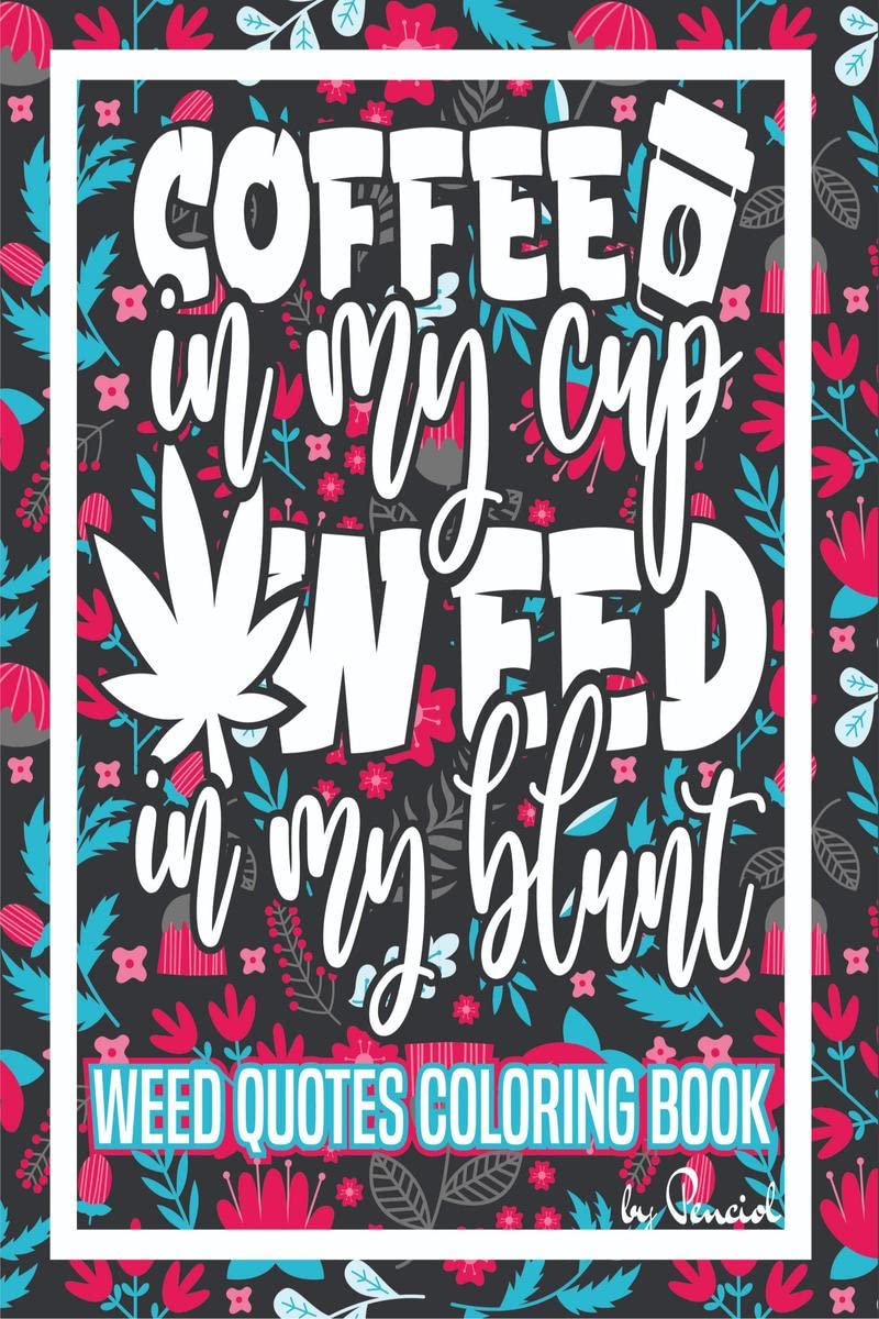 Weed Quotes Coloring Book : 30 Stoner Quotes Coloring Pages | Trippy Adult Coloring Books | Stress Relief and Relaxation| Stoner