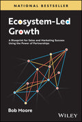 EcosystemLed Growth: A Blueprint for Sales and Marketing Success Using the Power of Partnerships
