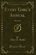 Every Girls Annual: Illustrated (Classic Reprint)