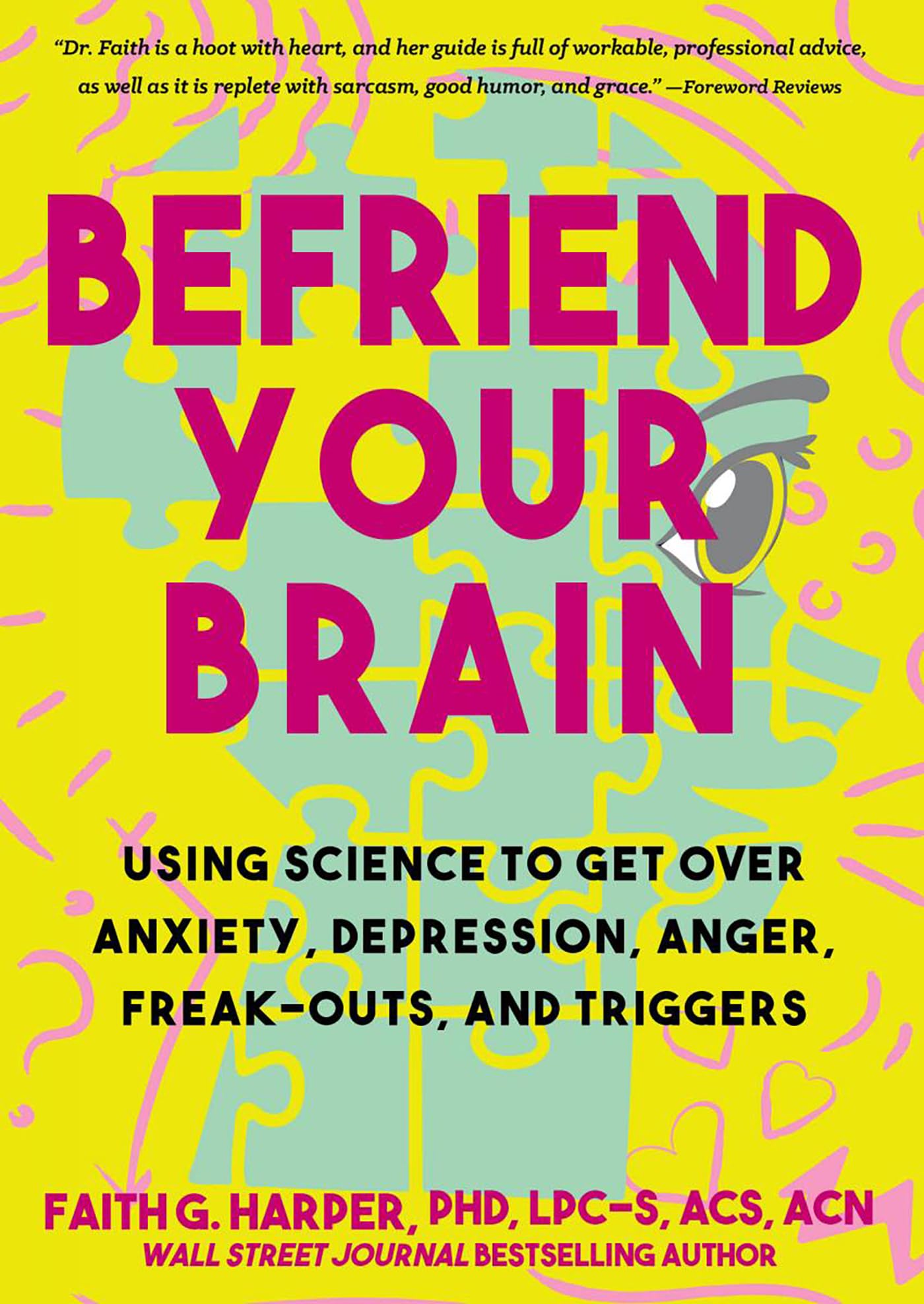 Befriend Your Brain: A Young Persons Guide to Dealing with Anxiety, Depression, Anger, FreakOuts, and Triggers (5Minute Thera