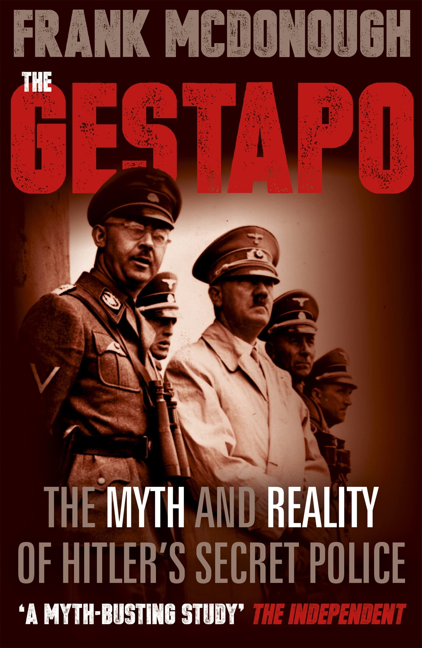 The Gestapo: The Myth and Reality of Hitlers Secret Police