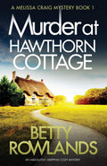 Murder at Hawthorn Cottage: An absolutely gripping cozy mystery (A Melissa Craig Mystery)