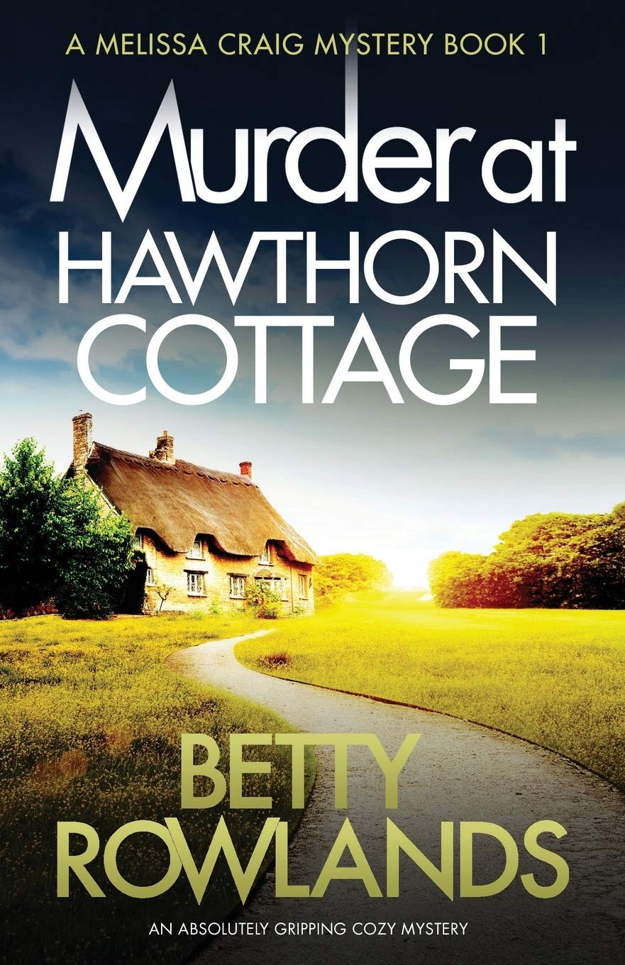 Murder at Hawthorn Cottage: An absolutely gripping cozy mystery (A Melissa Craig Mystery)