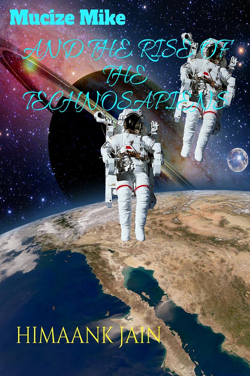 Mucize Mike And The Rise Of The Technosapiens: This Book Is About A Boy Who Has A Mission To Defeat The Technosapians.The Techno