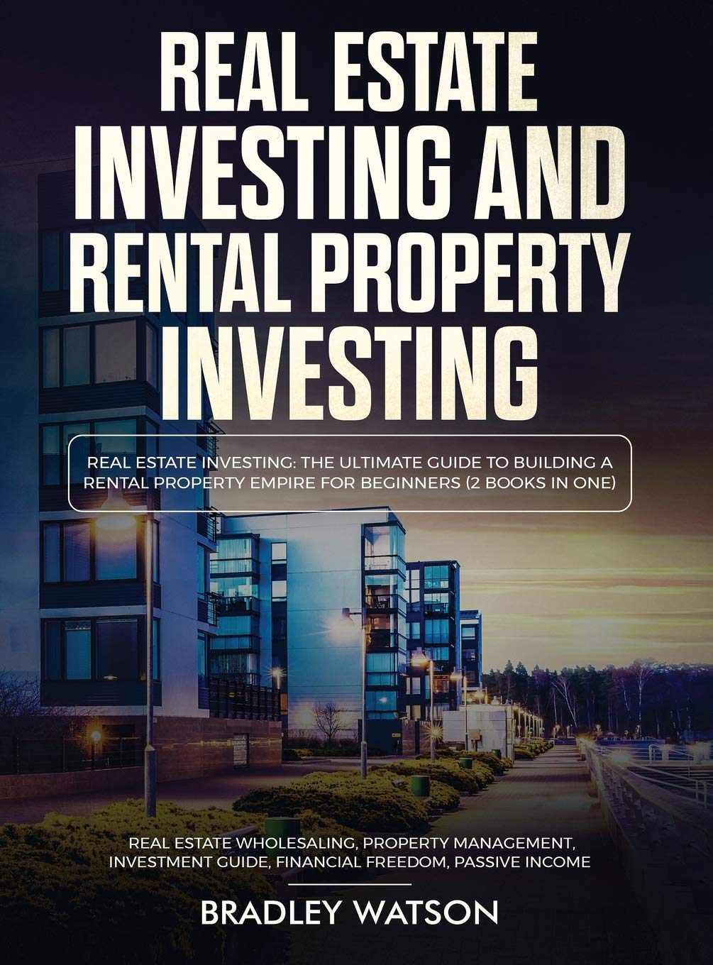 Real Estate Investing The Ultimate Guide To Building A Rental Property Empire For Beginners (2 Books In One) Real Estate Wholesa