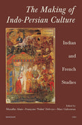 The Making Of IndoPersian Culture: India And French Studies ()