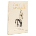 Caught By the Police: The Life Story of Dr. Anandswarup Gupta