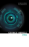 1984 Nineteen EightyFour: The Internationally Best Selling Classic from the Author of Animal Farm (Collins Classics)