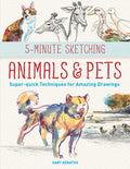 5Minute Sketching  Animals and Pets: Superquick Techniques for Amazing Drawings