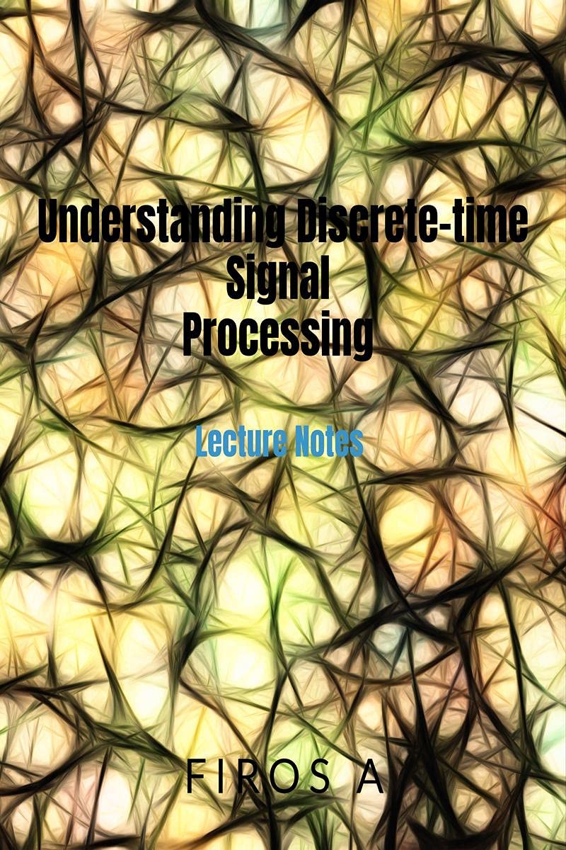 Understanding DiscreteTime Signal Processing: Lecture Notes