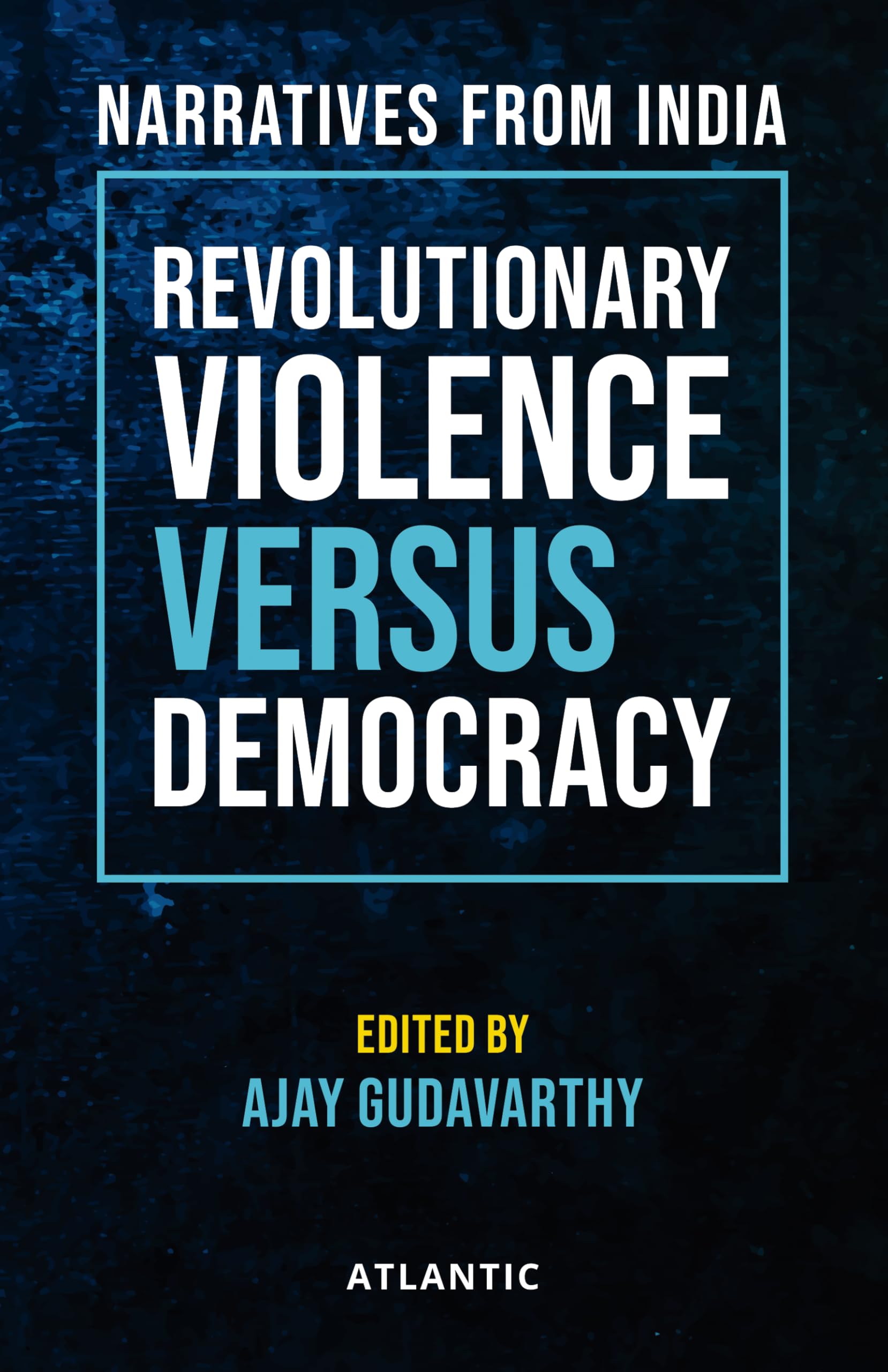 Revolutionary Violence Versus Democracy: Narratives From India