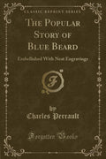 The Popular Story of Blue Beard: Embellished with Neat Engravings (Classic Reprint)