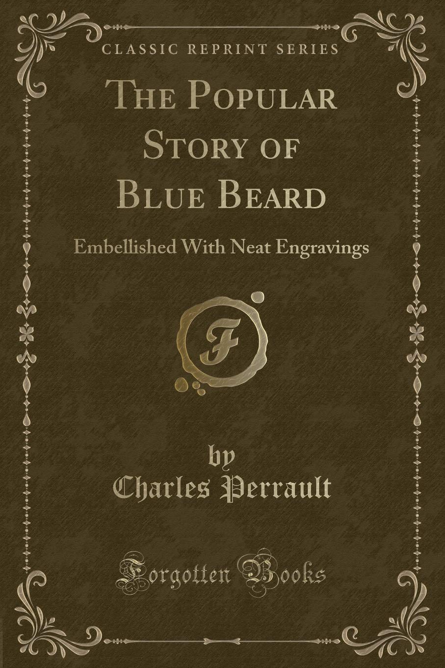 The Popular Story of Blue Beard: Embellished with Neat Engravings (Classic Reprint)