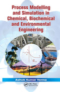 Process Modelling And Simulation In Chemical Biochemical And Envionmental Engineering (Hb 2015)