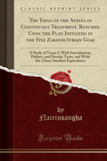 The Yasna of the Avesta in Continuous Treatment, Resumed Upon the Plan Initiated in the Five Zarathustrian Goas: A Study of Yasn