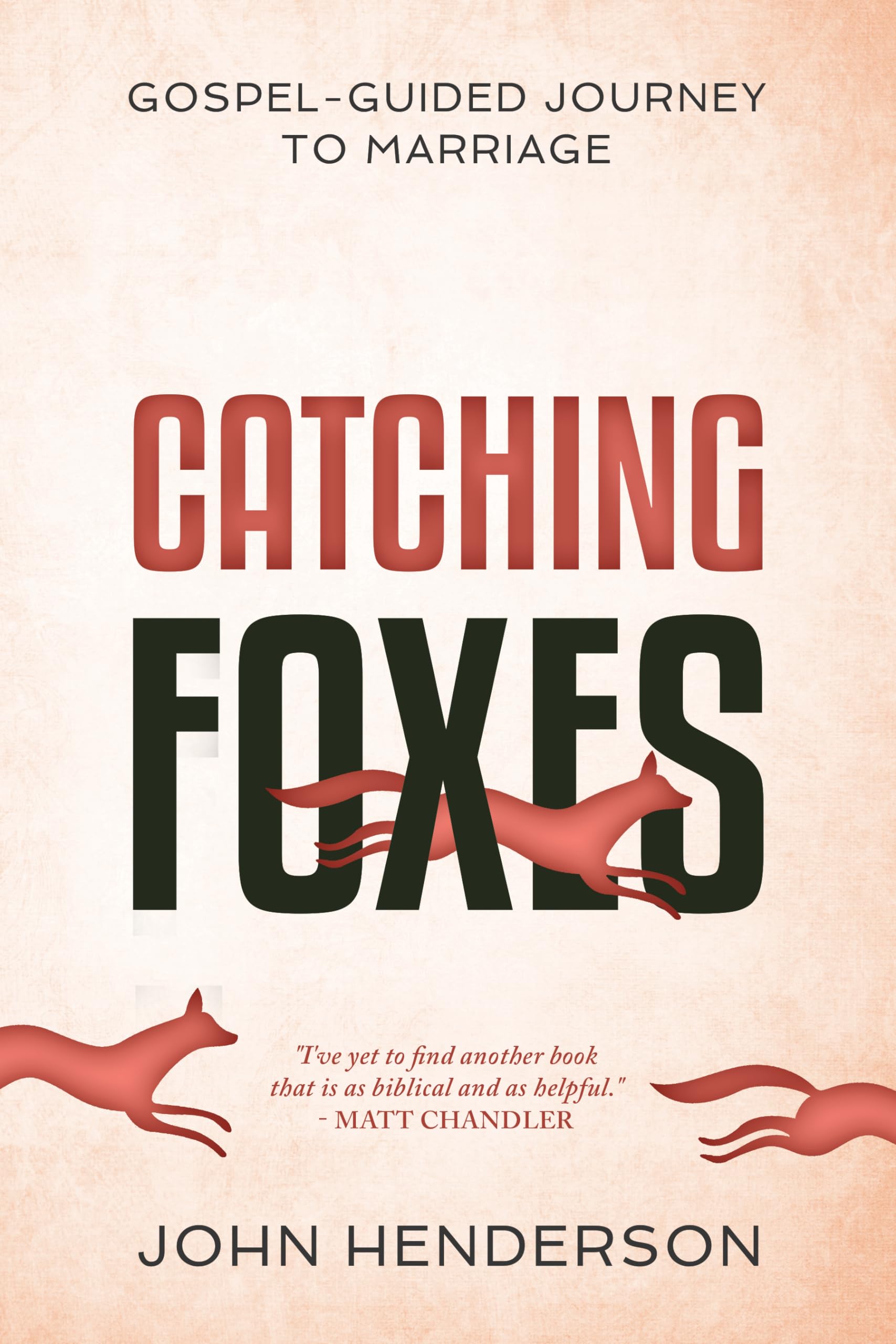 Catching Foxes: A GospelGuided Journey to Marriage