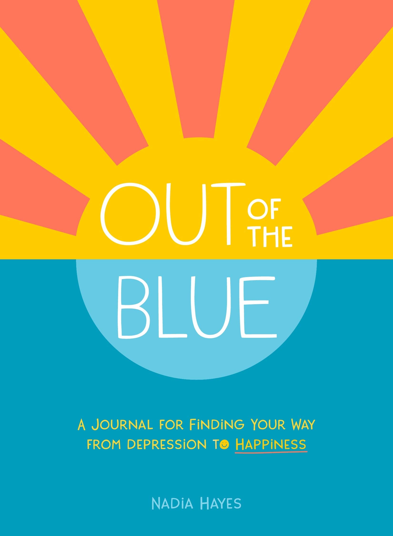 Out Of The Blue: A Journal For Finding Your Way From Depression To Happiness