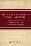 Matthean and Lukan Special Material: A Brief Introduction With Texts in Greek and English