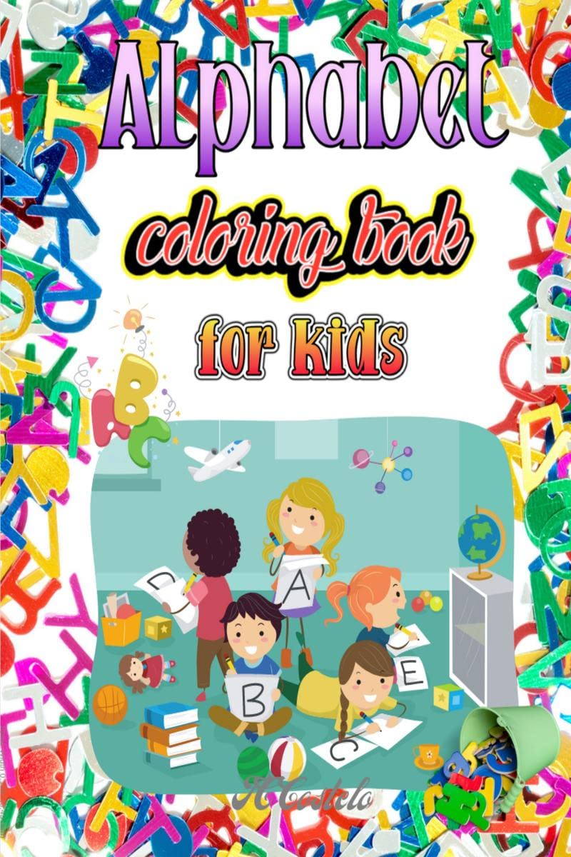 Alphabet Coloring Book for Kids /       : Amazing ABC Coloring and Activity Book for Kids/ Kindergarten & Preschool,Toddlers, Ag