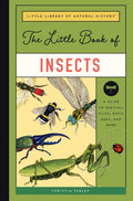 Little Book of Insects: A Guide to Beetles, Flies, Ants, Bees, and More: 2 (Little Library of Natural History)