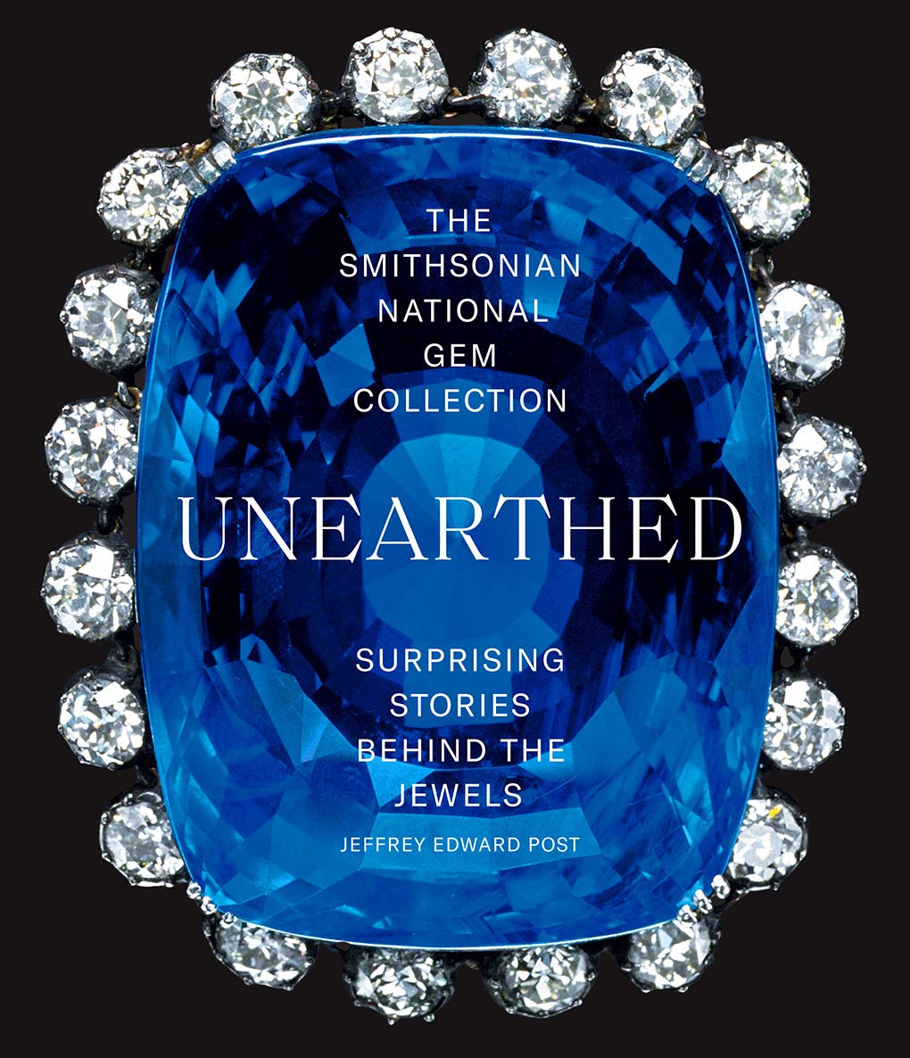 The Smithsonian National Gem CollectionUnearthed: Surprising Stories Behind the Jewels